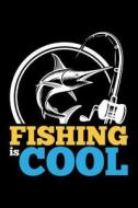Fishing Is Cool: Blank Lined Journal to Write in - Ruled Writing Notebook di Uab Kidkis edito da LIGHTNING SOURCE INC