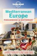 Lonely Planet Mediterranean Europe Phrasebook & Dictionary di Lonely Planet, Anila Mayhew, Karina Coates, Pietro Iagnocco, Michael Janes, Arzu Kurklu, Robert Landon, Marta Sofia Lopez, Liljana Mitkovska, Urska Pajer edito da Lonely Planet Publications Ltd