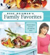 Rose Reisman's Family Favorites di Rose Reisman edito da WHITECAP BOOKS