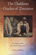 The Chaldaean Oracles of Zoroaster di W. Wynn Westcott edito da Theophania Publishing