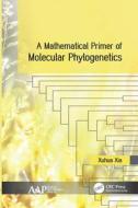 A Mathematical Primer Of Molecular Phylogenetics di Xuhua Xia edito da Apple Academic Press Inc.