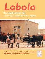 Lobola: It's Implications for Women's Reproductive Rights di Sarah C. Mvududu, Chikadzi Joseph, Puleng Letuka edito da AFRICAN BOOKS COLLECTIVE