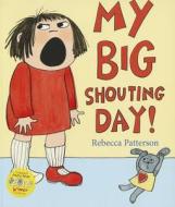 My Big Shouting Day di Rebecca Patterson edito da Vintage Publishing