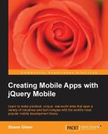 Creating Mobile Apps with Jquery Mobile di Shane Gliser edito da Packt Publishing