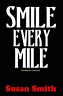 SMILE EVERY MILE di Susan Smith edito da INDEPENDENTLY PUBLISHED