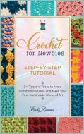 Crochet For Newbies [Step-by-Step Tutorial] di ZUMMER EMILY ZUMMER edito da Nicola Della Pina