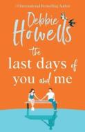 The Last Days of You and Me di Debbie Howells edito da BOLDWOOD BOOKS LTD