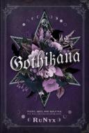 Gothikana: A Dark Academia Gothic Romance di RuNyx edito da Simon + Schuster UK