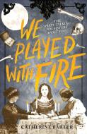 We Played With Fire di Catherine Barter edito da Andersen Press