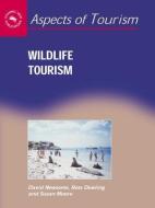 Wildlife Tourism di David Newsome, Ross K. Dowling, Susan A. Moore edito da Channel View Publications Ltd