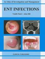 ENT Infections: An Atlas of Investigation and Management di Vinidh Paleri, John Hill edito da Clinical Pub
