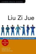 Liu Zi Jue: Six Sounds Approach to Qigong Breathing Exercises [With Instructional DVD] di Chinese Health Qigong Association edito da SINGING DRAGON