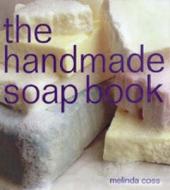The Handmade Soap Book di Melinda Coss edito da Imm Lifestyle Books
