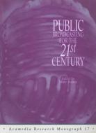Public Broadcasting for the 21st Century edito da University of Luton Press