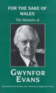For the Sake of Wales di Gwynfor Evans edito da Welsh Academic Press