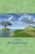 Loving Light Book 6, the Survival of Love di Liane Rich edito da Loving Light Books