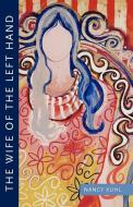 The Wife of the Left Hand di Nancy Kuhl edito da Shearsman Books