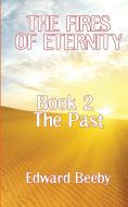 The Fires of Eternity di Edward Beeby edito da New Generation Publishing