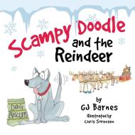 Scampy Doodle and the Reindeer di G. J. Barnes edito da CLINK STREET PUB