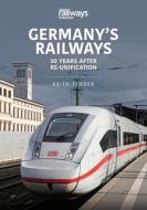 Germany's Railways: 30 Years After Re-Unification di Keith Fender edito da CRECY PUB