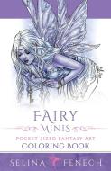 Fairy Minis - Pocket Sized Fairy Fantasy Art Coloring Book di Selina Fenech edito da Fairies and Fantasy Pty Ltd
