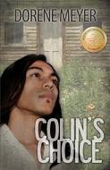 Colin's Choice di Dorene Meyer edito da LIGHTNING SOURCE INC