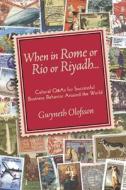 When In Rome Or Rio Or Riyadh di Gywneth Olofsson edito da Nicholas Brealey Publishing