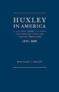 Huxley in America di Michael Collie edito da Academica Press