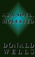 As a Soul, Molested di Donald Wells edito da Year Zero Publishing