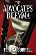 The Advocate's Dilemma di Teresa Burrell edito da Silent Thunder Publishing