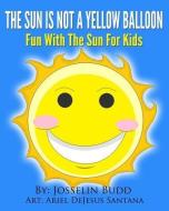 The Sun Is Not a Yellow Balloon di Josselin Budd edito da Mix Books LLC