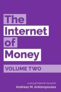 The Internet of Money Volume Two: A collection of talks by Andreas M. Antonopoulos di Andreas M. Antonopoulos edito da LIGHTNING SOURCE INC