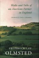 Walks and Talks of an American Farmer in England di Frederick Law Olmsted edito da LIB OF AMER LANDSCAPE HISTORY