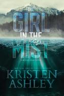 The Girl In The Mist di Ashley Kristen Ashley edito da Kristen Ashley Rock Chick LLC