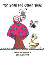Mr. Snail and Other Tales di Beth A Smeader edito da Media Hatchery
