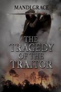 The Tragedy of the Traitor di Mandi Grace edito da LIGHTNING SOURCE INC