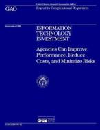 Aimd-96-64 Information Technology Investment: Agencies Can Improve Performance, Reduce Costs, and Minimize Risks di United States General Acco Office (Gao) edito da Createspace Independent Publishing Platform