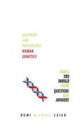 Anatomy and Physiology: Human Genetics di Rumi Michael Leigh edito da Createspace Independent Publishing Platform