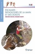 Escalade: Pathologies de la Main Et Des Doigts di Sebastien Gnecchi, Francois Moutet edito da SPRINGER PG