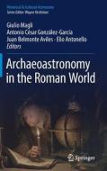 Archaeoastronomy in the Roman World edito da Springer-Verlag GmbH
