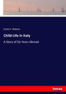 Child-Life in Italy di Emily H. Watson edito da hansebooks