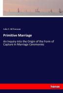 Primitive Marriage di John F. M'Lennan edito da hansebooks