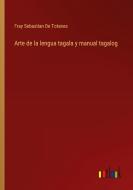 Arte de la lengua tagala y manual tagalog di Fray Sebastian de Totanes edito da Outlook Verlag