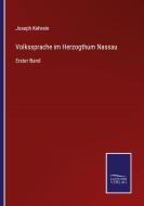 Volkssprache im Herzogthum Nassau di Joseph Kehrein edito da Salzwasser-Verlag