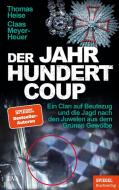 Der Jahrhundertcoup di Thomas Heise, Claas Meyer-Heuer edito da DVA Dt.Verlags-Anstalt