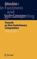 Towards a New Evolutionary Computation di Jose A. Lozano, Pedro Larranaga, Inaki Inza edito da Springer Berlin Heidelberg