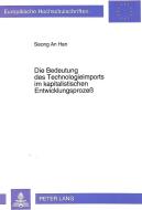 Die Bedeutung des Technologieimports im kapitalistischen Entwicklungsprozeß di Seong An Han edito da Lang, Peter GmbH