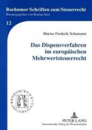 Das Dispensverfahren im europäischen Mehrwertsteuerrecht di Marius Frederik Schumann edito da Lang, Peter GmbH