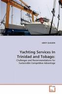 Yachting Services In Trinidad and Tobago: di LEROY QUILDON edito da VDM Verlag
