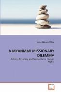 A MYANMAR MISSIONARY DILEMMA di Anne Sklenars RNDM edito da VDM Verlag